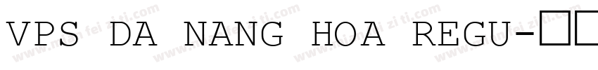 VPS Da Nang Hoa Regu字体转换